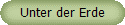 Unter der Erde